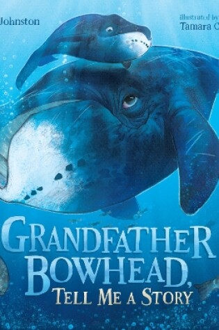 Cover of Grandfather Bowhead, Tell Me A Story