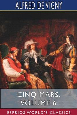 Book cover for Cinq Mars, Volume 6 (Esprios Classics)