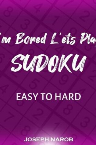 Cover of I'm Bored Let's Play Sudoku