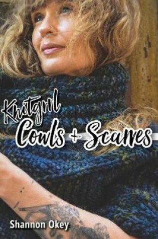Cover of Knitgrrl Cowls & Scarves