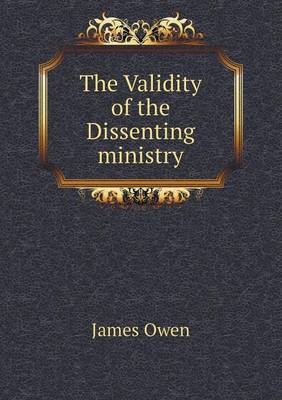 Book cover for The Validity of the Dissenting Ministry