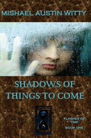 Cover of Shadows of Things to Come