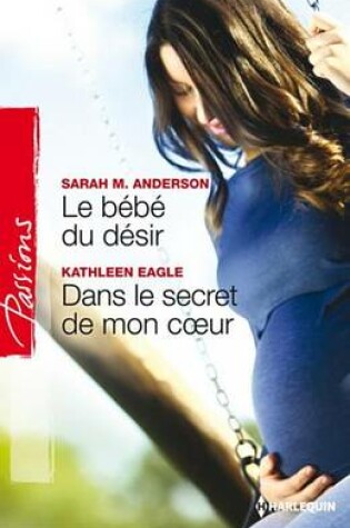 Cover of Le Bebe Du Desir - Dans Le Secret de Mon Coeur