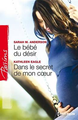 Book cover for Le Bebe Du Desir - Dans Le Secret de Mon Coeur