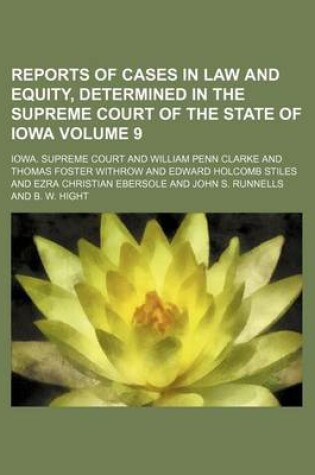 Cover of Reports of Cases in Law and Equity, Determined in the Supreme Court of the State of Iowa Volume 9