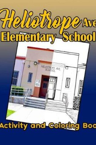 Cover of Heliotrope Ave. Elementary School Activity and Coloring Book