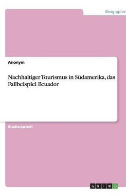 Book cover for Nachhaltiger Tourismus in Südamerika, das Fallbeispiel Ecuador