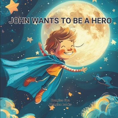 Book cover for John wants to be a hero