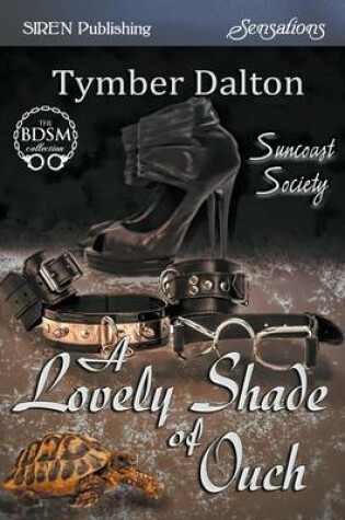 Cover of A Lovely Shade of Ouch [Suncoast Society] (Siren Publishing Sensations)