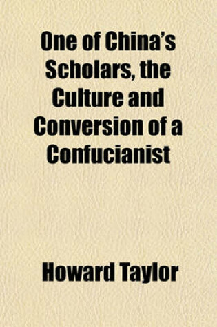 Cover of One of China's Scholars, the Culture and Conversion of a Confucianist