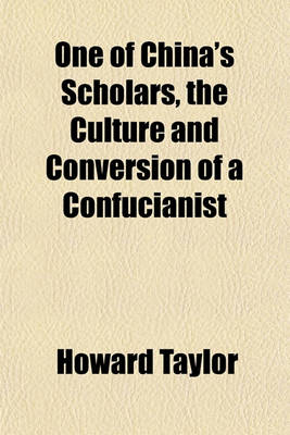 Book cover for One of China's Scholars, the Culture and Conversion of a Confucianist