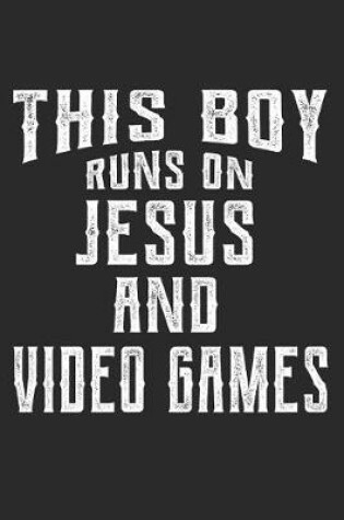 Cover of This Boy Runs on Jesus and Video Games