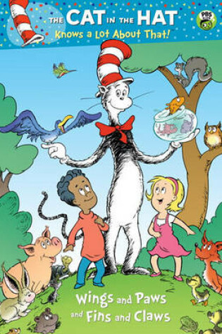 Cover of Wings and Paws and Fins and Claws (Dr. Seuss/Cat in the Hat)