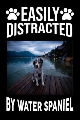 Book cover for Easily Distracted By Water Spaniel