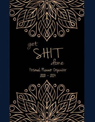 Book cover for Get Shit Done Personal Planner Organizer 2020-2024