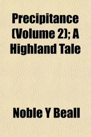 Cover of Precipitance (Volume 2); A Highland Tale