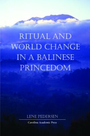 Cover of Ritual and World Change in a Balinese Princedom