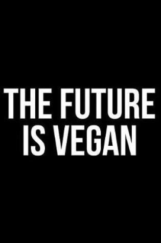 Cover of The Future Is Vegan