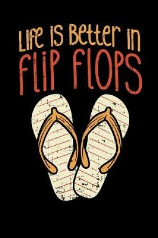 Cover of Life Is Better In Flip Flops