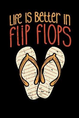 Book cover for Life Is Better In Flip Flops