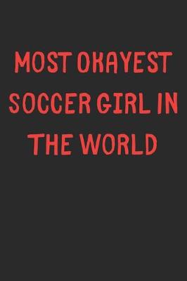 Book cover for Most Okayest Soccer Girl In The World