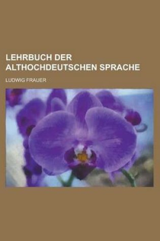 Cover of Lehrbuch Der Althochdeutschen Sprache