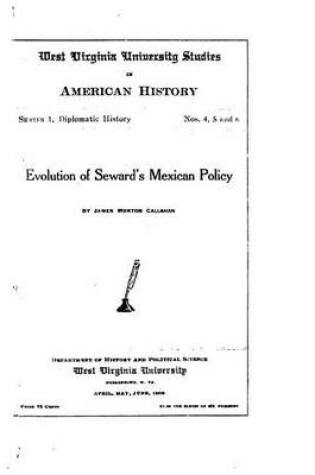 Cover of West Virginia university studies in American history - Evolution of Seward's Mexican Policy