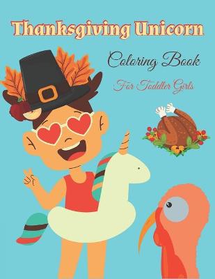 Book cover for Thanksgiving Unicorn Coloring Book For Toddler Girls