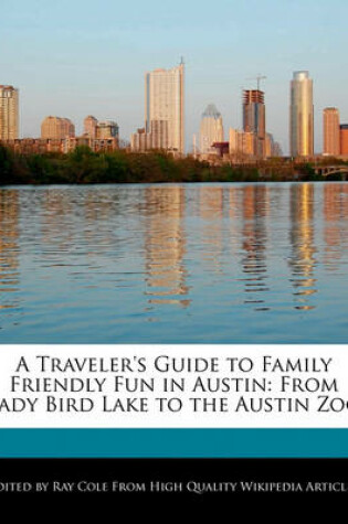 Cover of A Traveler's Guide to Family Friendly Fun in Austin