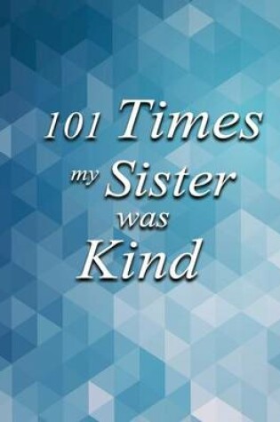 Cover of 101 Times My Sister Was Kind