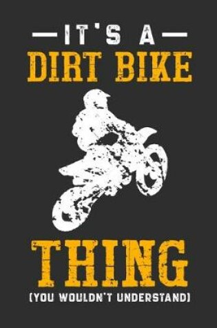 Cover of It's A Dirt bike Thing You Wouldn't Understand