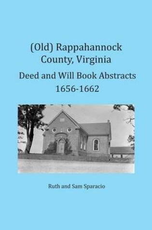 Cover of (Old) Rappahannock County, Virginia Deed and Will Book Abstracts 1656-1662