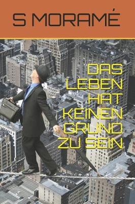 Book cover for Das Leben Hat Keinen Grund Zu Sein