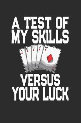 Book cover for A Test Of My Skills Versus Your Luck