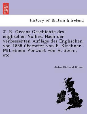 Book cover for J. R. Greens Geschichte Des Englischen Volkes. Nach Der Verbesserten Auflage Des Englischen Von 1888 U Bersetzt Von E. Kirchner. Mit Einem Vorwort Von A. Stern, Etc.