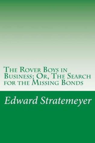 Cover of The Rover Boys in Business; Or, The Search for the Missing Bonds