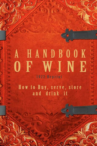 Cover of A Handbook Of Wine 1922 Reprint