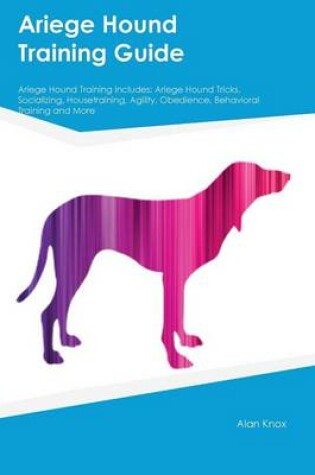 Cover of Ariege Hound Training Guide Ariege Hound Training Includes