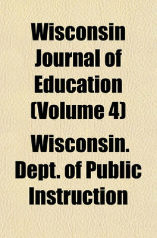 Cover of Wisconsin Journal of Education (Volume 4)