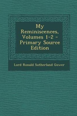 Cover of My Reminiscences, Volumes 1-2 - Primary Source Edition