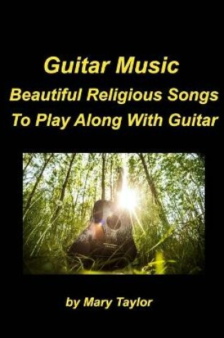 Cover of Guitar Music Beautiful Religious Songs To Play Along With Guitar