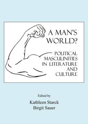 Cover of Man's World? Political Masculinities in Literature and Culture