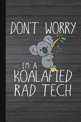 Book cover for Don't Worry I'm a Koalafied Rad Tech