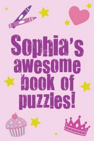 Cover of Sophia's Awesome Book Of Puzzles!