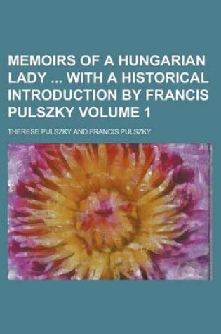 Cover of Memoirs of a Hungarian Lady with a Historical Introduction by Francis Pulszky Volume 1