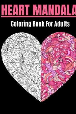 Cover of Heart Mandala Coloring Book For Adults