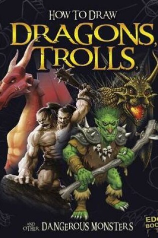 Cover of Dragons, Trolls, and other Dangerous Monsters