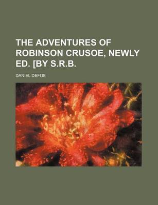 Book cover for The Adventures of Robinson Crusoe, Newly Ed. [By S.R.B.