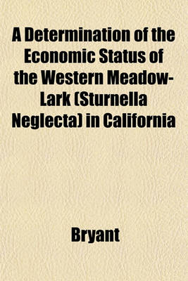 Book cover for A Determination of the Economic Status of the Western Meadow-Lark (Sturnella Neglecta) in California