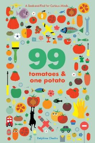 Cover of 99 Tomatoes and One Potato: A Seek-and-Find for Curious Minds